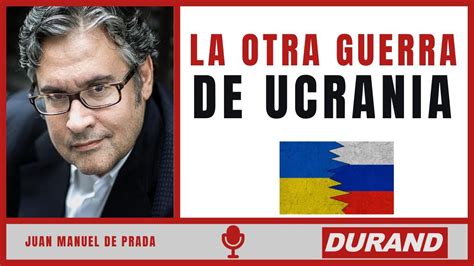 juan manuel de prada ucrania|Juan Manuel de Prada: La otra guerra de Ucrania .